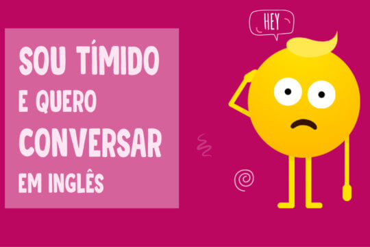 SOU TÍMIDO E QUERO CONVERSAR EM INGLÊS